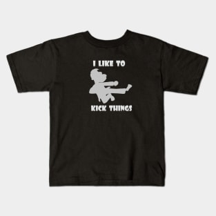 I Like to Kick Things Kids T-Shirt